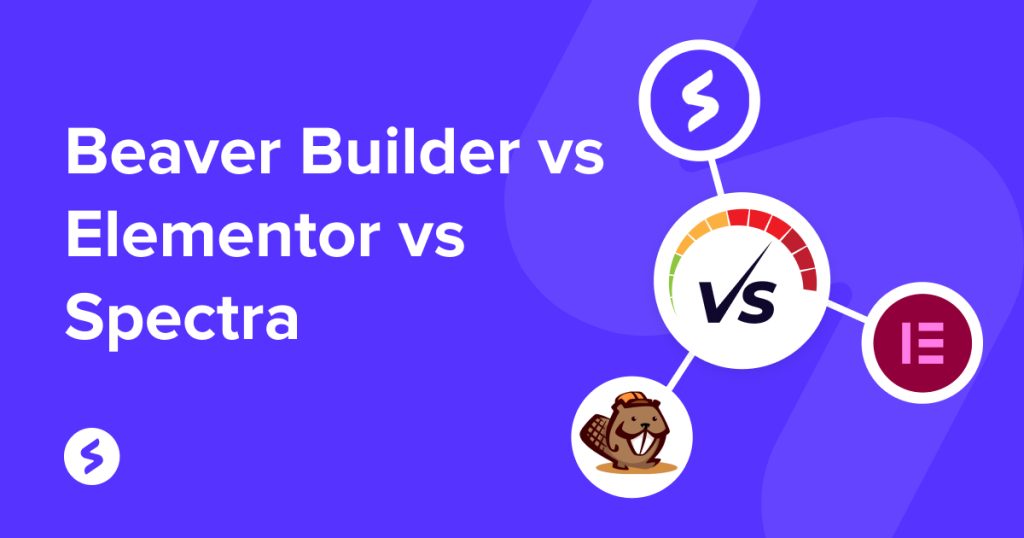 Beaver Builder vs Elementor vs Spectra