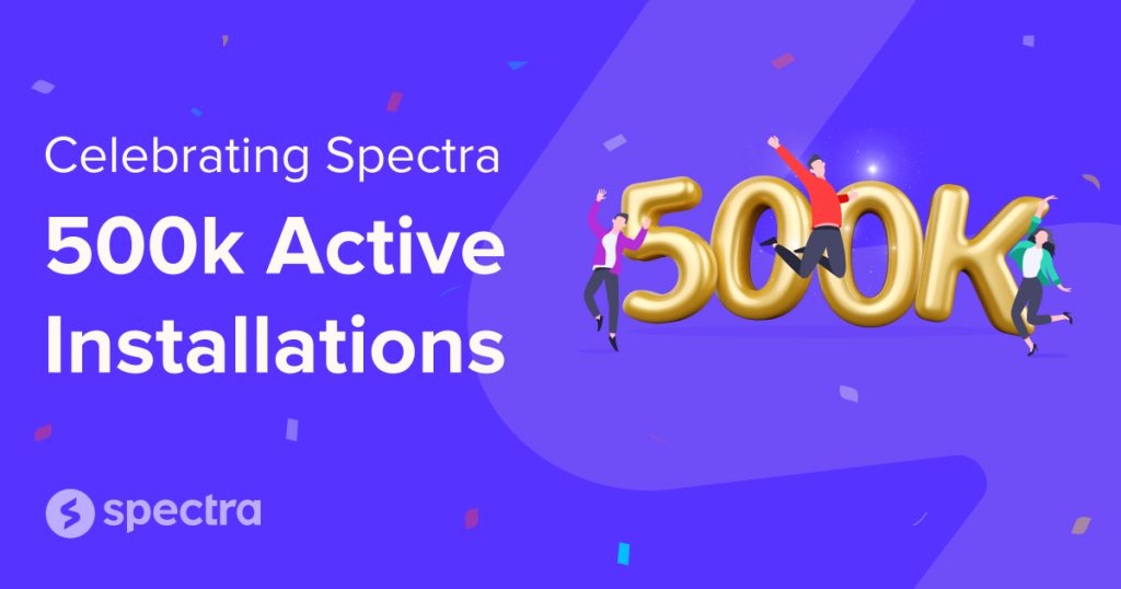 Spectra celebrates amazing 500k active installations