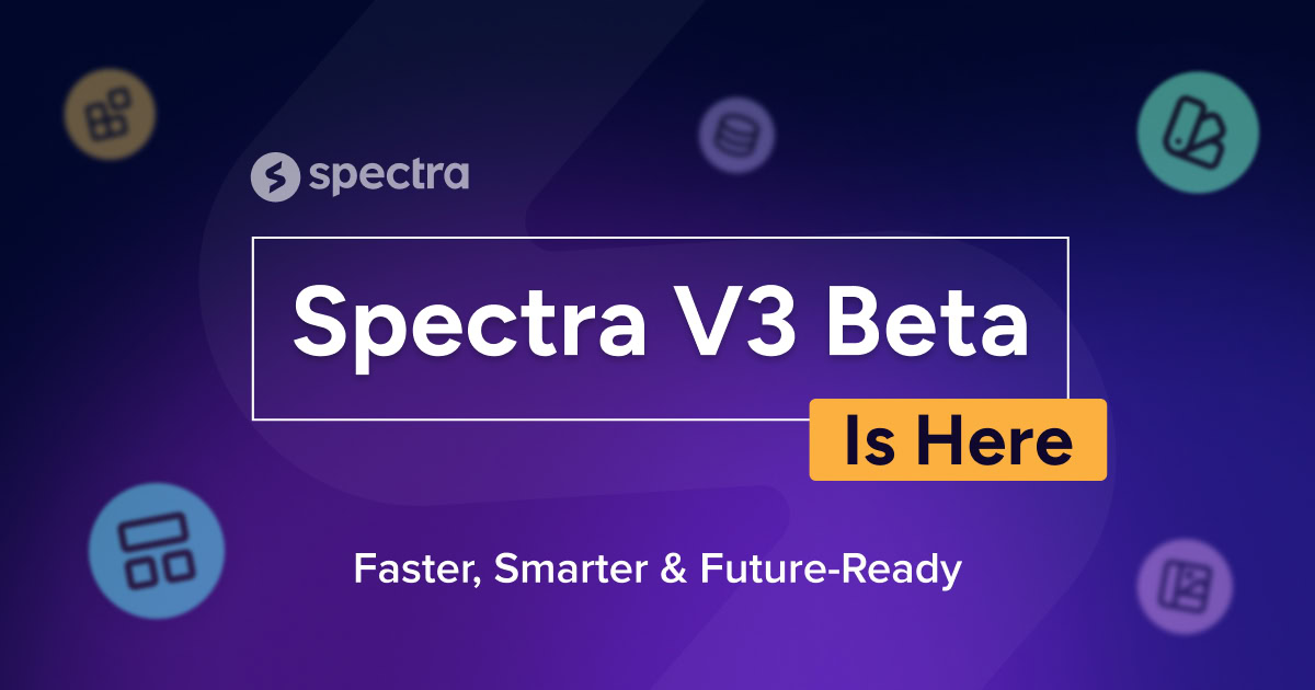 Spectra V3 Beta Is Here – Faster, Smarter & Future-Ready